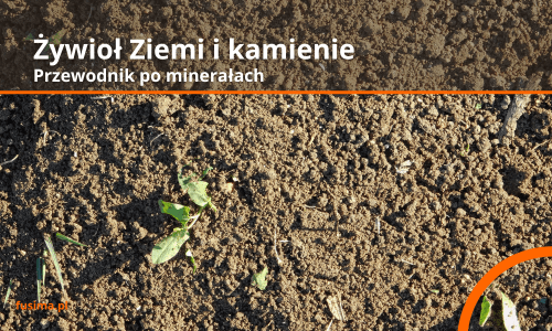 Żywioł Ziemi i jego połączenie z minerałami - przewodnik po kamieniach